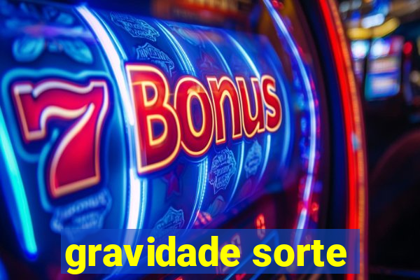 gravidade sorte